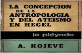 Alexandre Kojeve - La Concepcion de La Antropologia y Del Ateismo en Hegel
