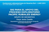 SIG para el apoyo del proceso exploratorio en Pacific Rubiales, Oscar Javier Castillo - Pacific Rubiales, Colombia