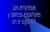 Empresas Y Bancos Españoles En El Siglo  X I X
