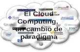 El Cloud Computing. Un cambio de paradigma