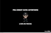 PHIL KNIGHT HATES ADVERTISING. LA NUEVA (NO) PUBLICIDAD.