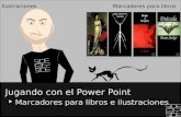 Jugando con el Power Point: Modelos Creativos Marcadores e Ilustraciones