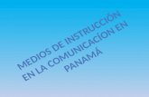 Medios de instrucción en la comunicación en panamá