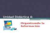 Unidad didáctica 4: Organizando la información.