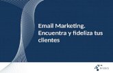 Email Marketing: Encuentra y fideliza clientes