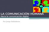 La comunicación humana. Hacia la comunicación digital.