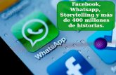 Facebook, whatsapp, storytelling y 400 millones de historias