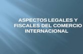 Aspectos legalesy fiscales del comercio internacional