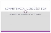 Competencia lingüística un modelo de aprendizaje de la lengua