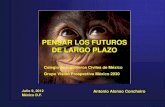 Grupo Visión Prospectiva México 2030,Pensar futuros de largo plazo, Grupo 2030 julio 2012, Dr. Antonio Alonso Concheiro