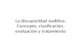 La discapacidad auditiva. concepto, clasificación, evaluación y tratamiento