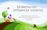 Alimentación influencia colonial.antropología de la Nutrición