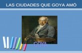 Las Ciudades Que Goya Amó
