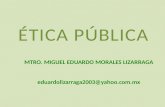 Presentación ética pública Basado en el manual de ética pública del IFAI instituto federal de acceso a la información.