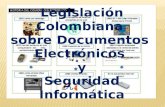 Legislacion Colombiana sobre documentos electronicos y seguridad electronica