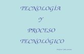 Tecnología y proceso tecnológico