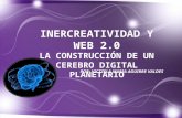 Intercreatividad y web 2.0 la construcción de un cerebro digital planetario