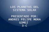 Los planetas del sistema solar por andres felipe mora gomez 3-c