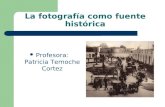 La FotografíA Como Fuente HistóRica