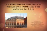 Estación de Atocha y monumento homenaje a las víctimas del 11-M