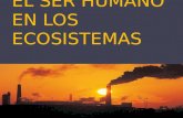El ser Humano en Los Ecosistemas Eduardo G.