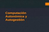 Computación Autonómica y Autogestión