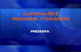 10 Guarani Nee   Regional Ytusaingo   ñEenga