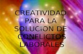 Presentacion creatividad solucion conflictos laborales