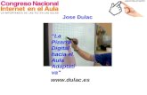 José Dulac Ibergallartu - "La Pizarra Digital hacia el Aula Adaptativa"