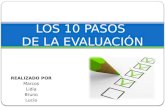 Los 10 pasos de la evaluacion (Marcos, Lidia, Bruno y Lucía)
