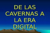 De Las Cavernas A La Era Digital