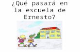 ¿Qué pasará en la escuela de Ernesto?