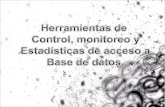 Herramientas De Control, Monitoreo Y Acceso A Base De Datos