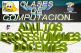 CLASES DE COMPUTACION A ADULTOS,PROFESIONALES Y DOCENTES
