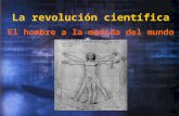 La Revolucion Cientifica El Hombre a La Medida Del Mundo