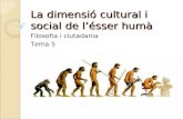 Tema 5. La dimensió cultural i social de l’ésser humà