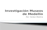 Investigación museos de medellin