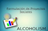 Formulación de proyectos sociales alcoholismo