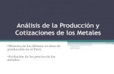 AnáLisis De La Produccióny Cotizaciones de los Metales en el Perú