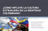 Cómo influye la cultura extranjera en la identidad Colombiana
