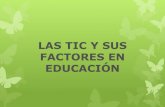 2.las tic y sus factores en educación.
