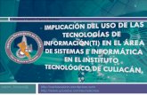 Implicación del uso de las tecnologías de información(TI) en el área de sistemas e informática en el instituto tecnológico de Culiacán.