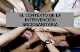 CONTEXTO DE LA INTERVENCIÓN SOCIOSANITARIA