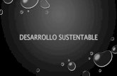 Desarrollo sustentable diapositivas bueno