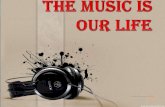 The music is our life