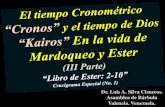 CONF. KAIROS VS CRONOS (III. PARTE) EN LA VIDA DE ESTER, MARDOQUEO Y AMAN. LIBRO DE ESTER CAP. 2-10.