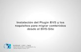 Instalación del plug-in BVS y los requisitos para migrar contenidos desde el BVS-Site