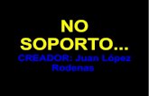 No soporto... Juan López Rodenas