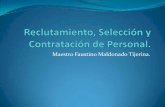 Reclutamiento, selección y contratación de personal Maestro Faustino Maldonado tijerina. [recuperado]