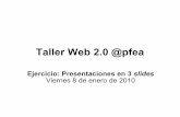 Taller Web 2 0 Pfea Presentacionesen3 Slides